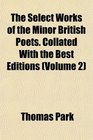 The Select Works of the Minor British Poets Collated With the Best Editions