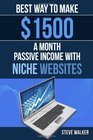 Best Way to Make 1500 a Month Passive Income With Niche Websites The Best BEGIINERS GUIDE TO MAKING QUICK AND EASY MONEY ONLINE in Less than 4 weeks