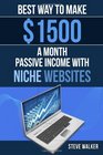 Best Way to Make 1500 a Month Passive Income With Niche Websites The Best BEGIINERS GUIDE TO MAKING QUICK AND EASY MONEY ONLINE in Less than 4 weeks