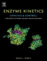 Enzyme Kinetics Catalysis  Control A Reference of Theory and BestPractice Methods