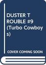 DUSTER TROUBLE 9