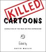 Killed Cartoons Casualties from the War on Free Expression