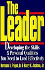 The Leader Developing the Skills  Personal Qualities You Need to Lead Effectively