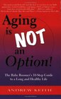 Aging is NOT an Option