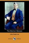 The Mormon Menace Being the Confession of John Doyle Lee  Danite