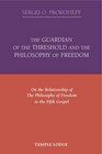 The Guardian of the Threshold and the Philosophy of Freedom On the Relationship of the Philosophy of Freedom to the Fifth Gospel