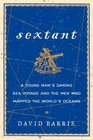 Sextant A Young Man's Daring Sea Voyage and the Men Who Mapped the World's Oceans