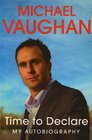 Michael Vaughan Time to Declare  My Autobiography