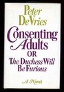 Consenting Adults Or the Duchess Will be Furious