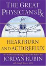 The Great Physician's Rx for Heartburn and Acid Reflux