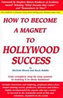 How to Become a Magnet to Hollywood Success