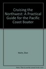 Cruising the Northwest A Practical Guide for the Pacific Coast Boater