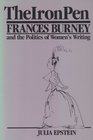 The Iron Pen Frances Burney and the Politics of Women's Writing