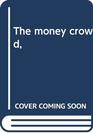 The money crowd