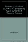 Mastering Microsoft Works A SelfTeaching Guide
