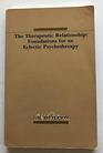 The Therapeutic Relationship Foundations for an Eclectic Psychotherapy