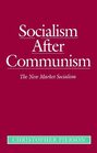 Socialism After Communism The New Market Socialism