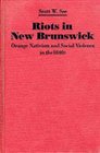 Riots in New Brunswick Orange Nativism and Social Violence in the 1840's