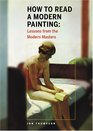 How to Read a Modern Painting Lessons from the Modern Masters