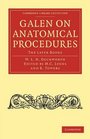 Galen on Anatomical Procedures The Later Books