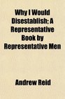 Why I Would Disestablish A Representative Book by Representative Men