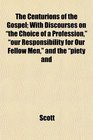 The Centurions of the Gospel With Discourses on the Choice of a Profession our Responsibility for Our Fellow Men and the piety and