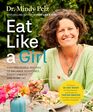 Eat Like a Girl 100 Delicious Recipes to Balance Hormones Boost Energy and Burn Fat
