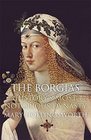 The Borgias History's Most Notorious Dynasty