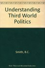 Understanding Third World Politics Theories of Political Change and Development