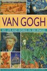 Van Gogh His Life  Works in 500 Images