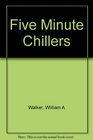 Five Minute Chillers