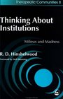 Thinking About Institutions Mileux and Madness