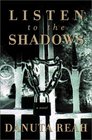 Listen to the Shadows A Novel