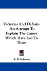 Victories And Defeats An Attempt To Explain The Causes Which Have Led To Them