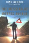The Messiah of Morris Avenue  A Novel