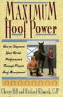 Maximum Hoof Power How to Improve Your Horse's Performance Through Proper Hoof Management