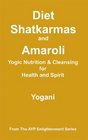 Diet Shatkarmas and Amaroli  Yogic Nutrition  Cleansing for Health and Spirit