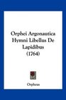 Orphei Argonautica Hymni Libellus De Lapidibus