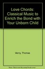 Love Chords Classical Music to Enrich the Bond with Your Unborn Child