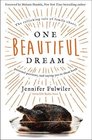 One Beautiful Dream: The Rollicking Tale of Family Chaos, Personal Passions, and Saying Yes to Them Both