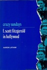 Crazy Sundays F Scott Fitzgerald in Hollywood