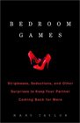 Bedroom Games  Stripteases Seductions and Other Surprises to Keep Your Partner Coming Back for More