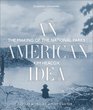 An American Idea  The Making of the National Parks