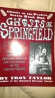 Ghosts of Springfield The Haunted History of Lincoln  the Prairie Capital