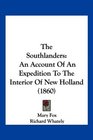 The Southlanders An Account Of An Expedition To The Interior Of New Holland
