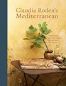 Claudia Roden's Mediterranean Treasured Recipes from a Lifetime of Travel
