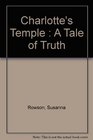 Charlotte's Temple A Tale of Truth