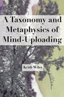 A Taxonomy and Metaphysics of MindUploading