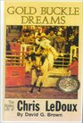 Gold Buckle Dreams The Rodeo Life Story of Chris Ledoux