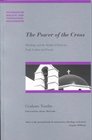 The Power of the Cross Theology and the Death of Christ in Paul Luther and Pascal